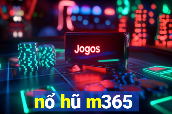 nổ hũ m365