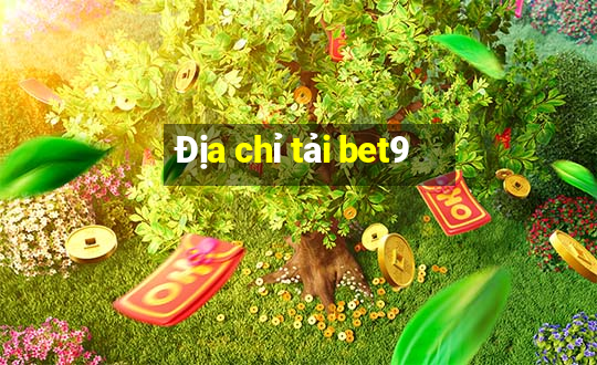 Địa chỉ tải bet9