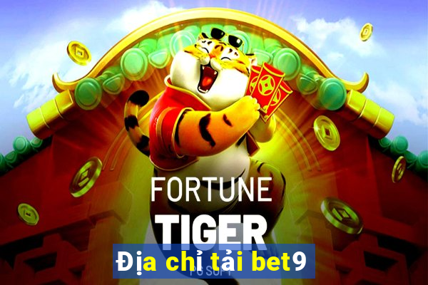 Địa chỉ tải bet9