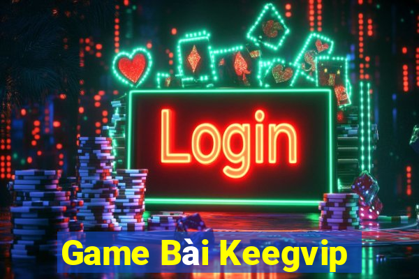 Game Bài Keegvip