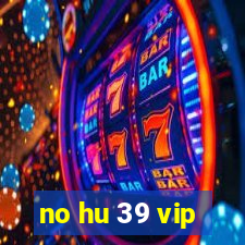 no hu 39 vip