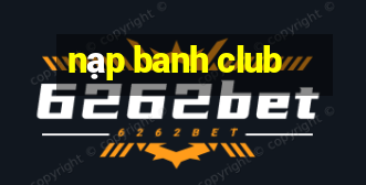 nạp banh club