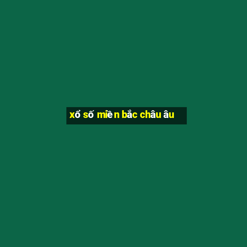 xổ số miền bắc châu âu