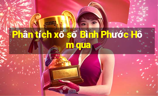 Phân tích xổ số Bình Phước Hôm qua