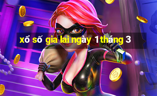 xổ số gia lai ngày 1 tháng 3