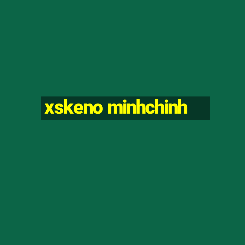 xskeno minhchinh