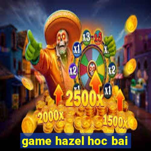 game hazel hoc bai