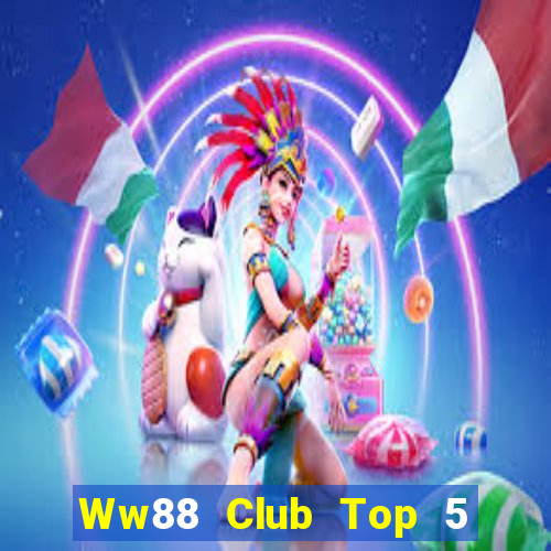 Ww88 Club Top 5 Game Bài Đổi Thưởng