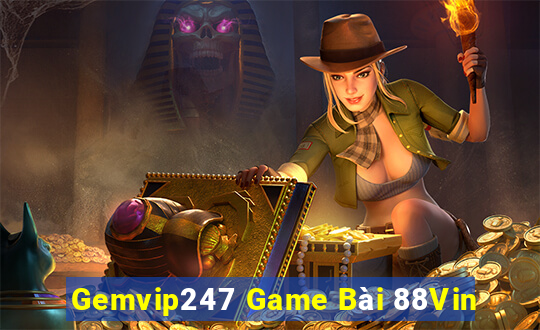 Gemvip247 Game Bài 88Vin