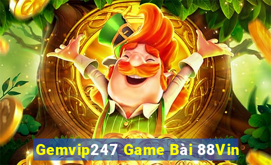 Gemvip247 Game Bài 88Vin