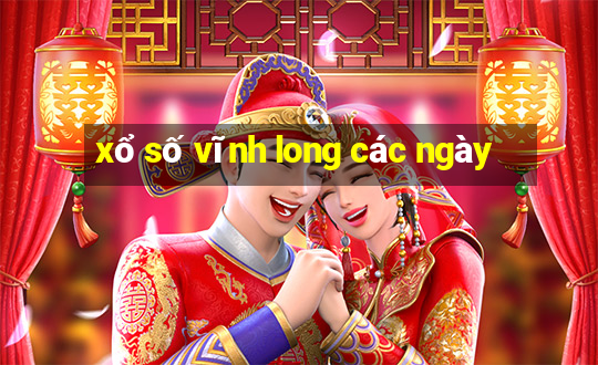 xổ số vĩnh long các ngày