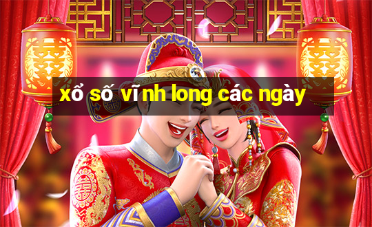 xổ số vĩnh long các ngày