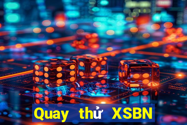 Quay thử XSBN ngày 9