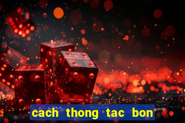 cach thong tac bon cau bet