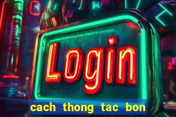 cach thong tac bon cau bet