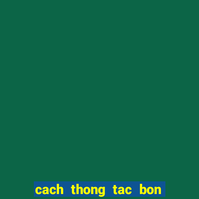 cach thong tac bon cau bet