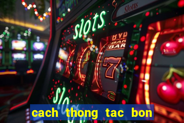 cach thong tac bon cau bet