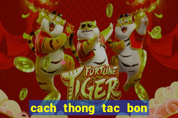 cach thong tac bon cau bet