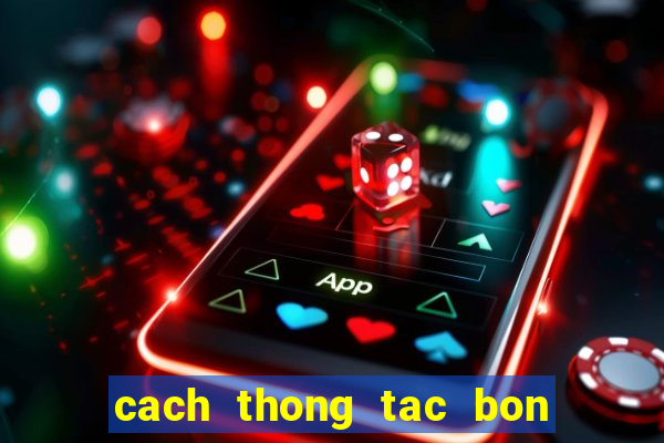 cach thong tac bon cau bet