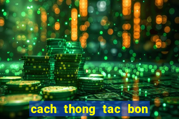 cach thong tac bon cau bet