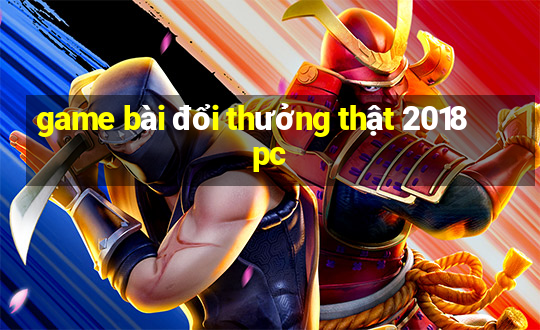 game bài đổi thưởng thật 2018 pc