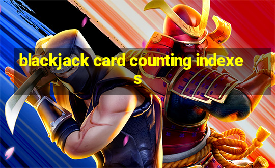 blackjack card counting indexes