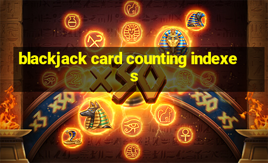 blackjack card counting indexes