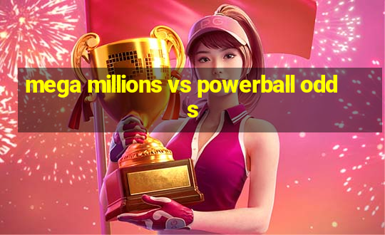 mega millions vs powerball odds