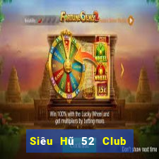 Siêu Hũ 52 Club Game Bài Xì Lát