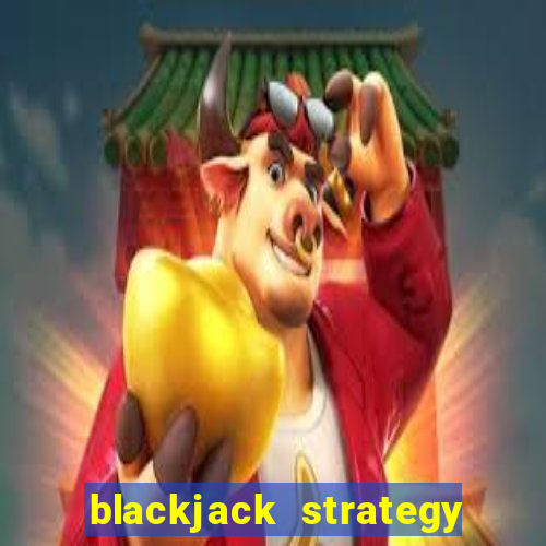 blackjack strategy dealer ace