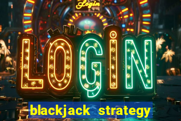 blackjack strategy dealer ace