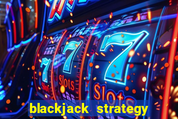 blackjack strategy dealer ace