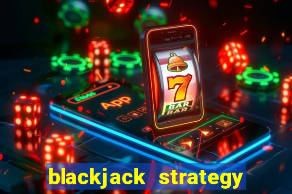 blackjack strategy dealer ace