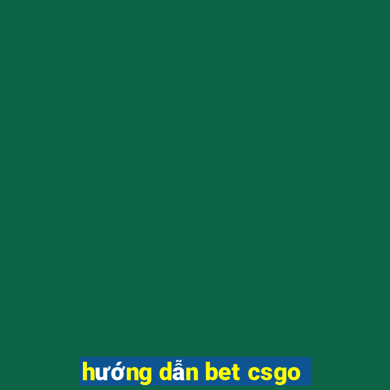 hướng dẫn bet csgo