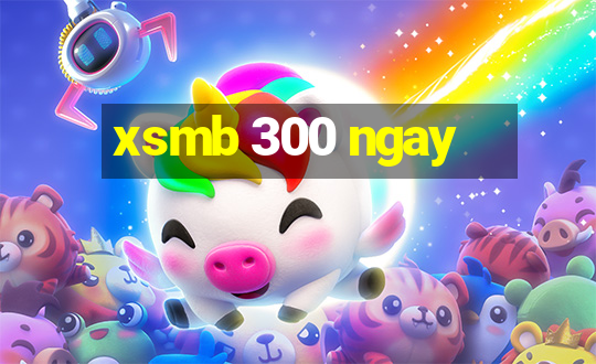 xsmb 300 ngay