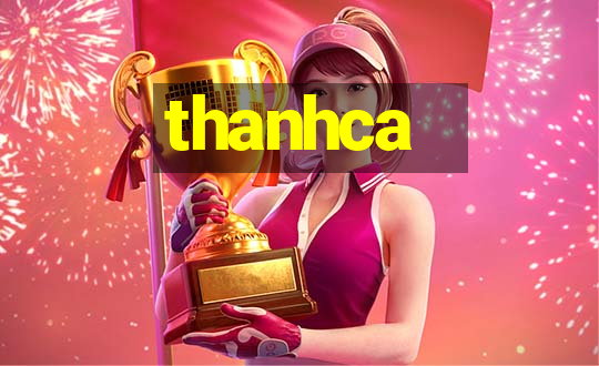 thanhca