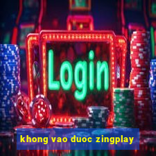 khong vao duoc zingplay