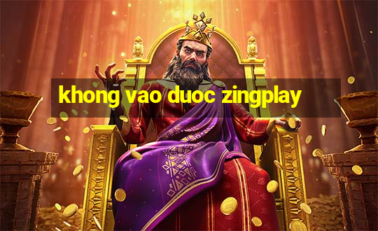 khong vao duoc zingplay