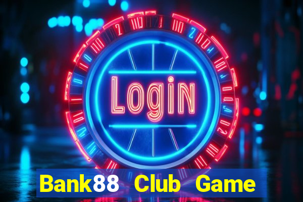 Bank88 Club Game Bài Pc