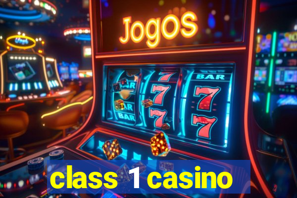 class 1 casino