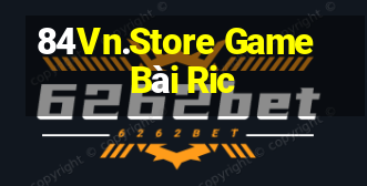 84Vn.Store Game Bài Ric