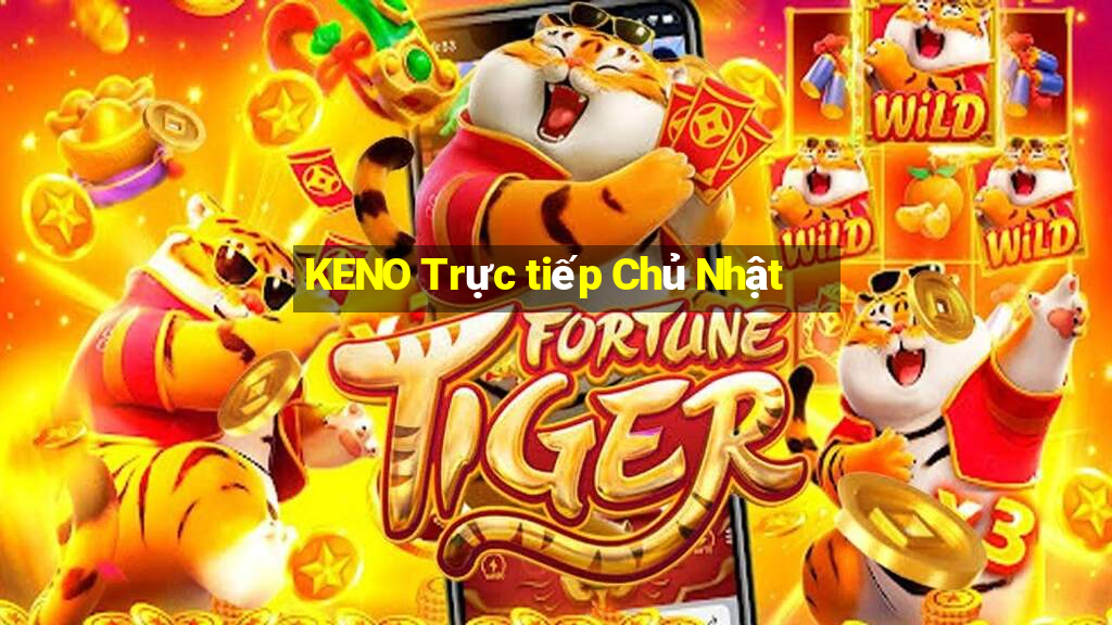 KENO Trực tiếp Chủ Nhật