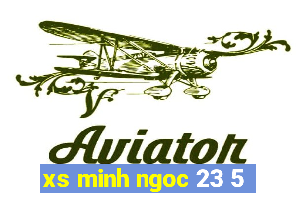 xs minh ngoc 23 5