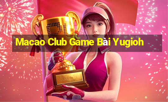 Macao Club Game Bài Yugioh