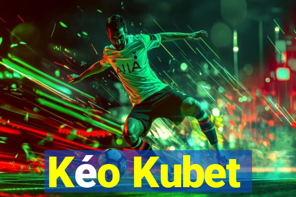 Kéo Kubet