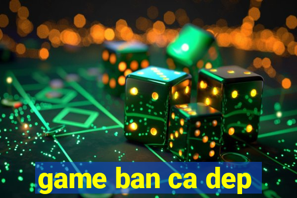 game ban ca dep