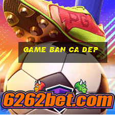 game ban ca dep