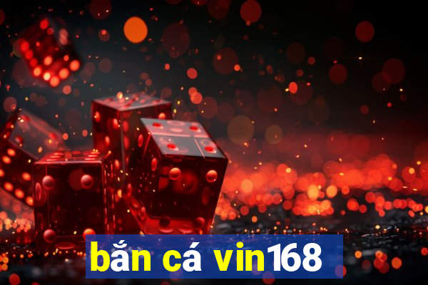 bắn cá vin168