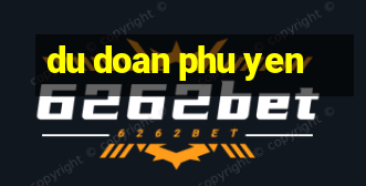 du doan phu yen