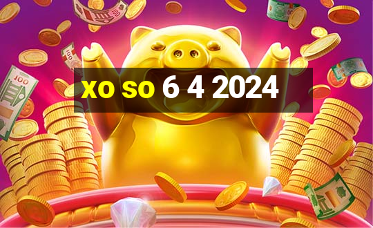 xo so 6 4 2024